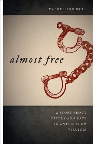Almost Free: A Story About Family and Race in Antebellum Virginia (Paperback)