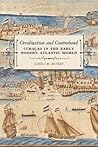 Creolization and Contraband: Curaçao in the Early Modern Atlantic World