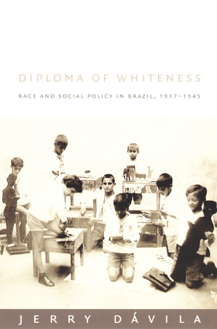 Diploma of Whiteness: Race and Social Policy in Brazil, 1917-1945 (Paperback)