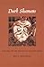 Dark Shamans: Kanaima and the Poetics of Violent Death