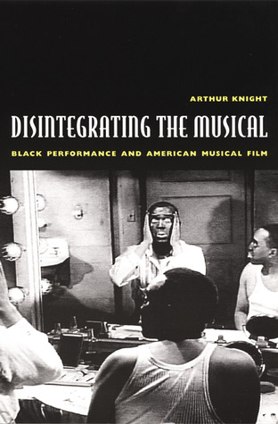 Disintegrating the Musical: Black Performance and American Musical Film (Paperback)