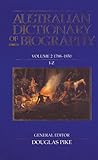 Australian Dictionary Of Biography Volume 2 1788-1850 I-Z Australian Dictionary Of Biography Volume 2 1788-1850 I-Z