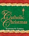 A Catholic Christmas by Kathleen  M. Carroll