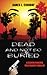 Dead and Not So Buried