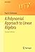 A Polynomial Approach to Linear Algebra (Universitext)