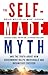 The Self-Made Myth: And the...