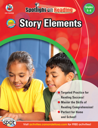 Carson Dellosa Story Elements Reading Comprehension 5th Grade and 6th Grade Workbook, Passages and Targeted Practice Activities, Classroom or Homeschool Curriculum (Spotlight on Reading)