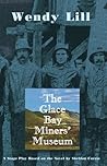 The Glace Bay Miners' Museum by Wendy Lill