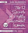 The 12 Secrets of Highly Successful Women by Gail McMeekin The 12 Secrets of Highly Successful Women by Gail McMeekin
