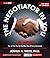The Negotiator in You: At Work: Tips to Help You Get the Most Out of Every Interaction
