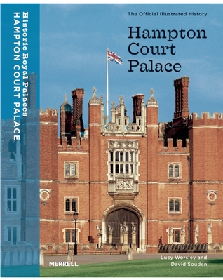 Hampton Court Palace: The Official Illustrated History (Paperback)