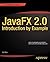 JavaFX 2.0: Introduction by Example (Expert's Voice in Java)