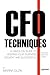 CFO Techniques: A Hands-on Guide to Keeping Your Business Solvent and Successful
