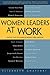Women Leaders at Work: Unto...