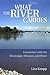 What the River Carries: Enc...