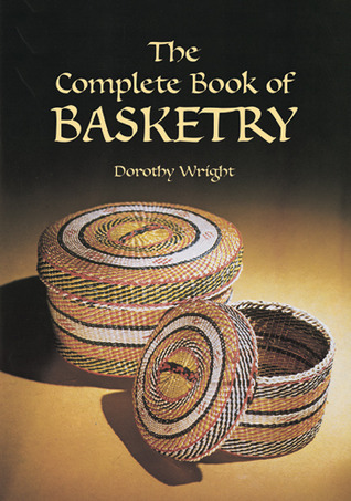The Complete Book of Basketry (Dover Crafts: Weaving & Dyeing)