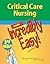 Critical Care Nursing Made Incredibly Easy! by Lippincott Williams & Wilkins