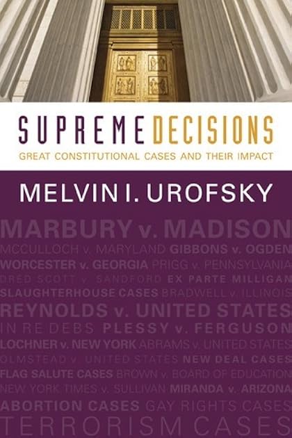 Supreme Decisions: Great Constitutional Cases and Their Impact