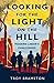 Looking for the Light on the Hill by Troy Bramston