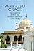 Revealed Grace: The Juristic Sufism of Ahmad Sirhindi (1564–1624)