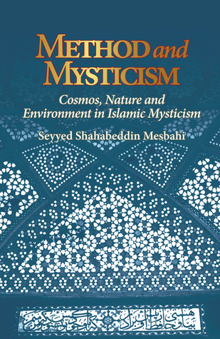 Method and Mysticism: Cosmos, Nature and Environment in Islamic Mysticism (Paperback)