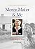 Mercy, Mater & Me Sister Angela Mary: A Memoir