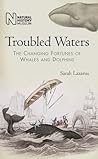 Troubled Waters: The Changing Fortunes of Whales and Dolphins