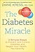 The Diabetes Miracle: 3 Simple Steps to Prevent and Control Diabetes and Regain Your Health . . . Permanently