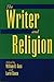 The Writer and Religion (International Writers Center Series)