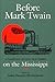 Before Mark Twain by John Francis McDermott