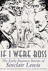 If I Were Boss: The Early Business Stories of Sinclair Lewis If I Were Boss: The Early Business Stories of Sinclair Lewis