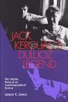 Jack Kerouac's Duluoz Legend: The Mythic Form of an Autobiographical Fiction Jack Kerouac's Duluoz Legend: The Mythic Form of an Autobiographical Fiction