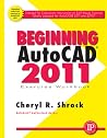 Beginning AutoCAD® 2011 Exercise Workbook Beginning AutoCAD® 2011 Exercise Workbook