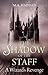 Shadow of the Staff: A Wizard's Revenge