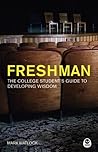 Freshman: The College Student's Guide to Developing Wisdom