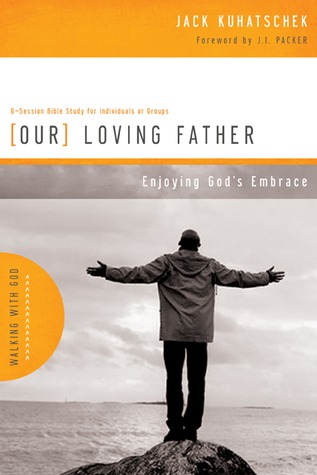 Our Loving Father: Enjoying God's Embrace, Walking with God