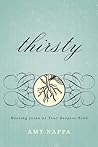 Thirsty: Meeting Jesus at Your Deepest Need