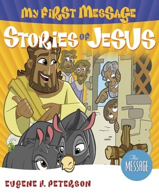 My First Message: Stories of Jesus: Includes Read-Along, Sing-Along CD Featuring The Message
