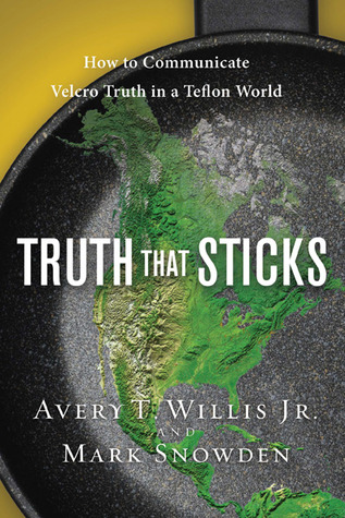 Truth That Sticks: How to Communicate Velcro Truth in a Teflon World (Paperback)