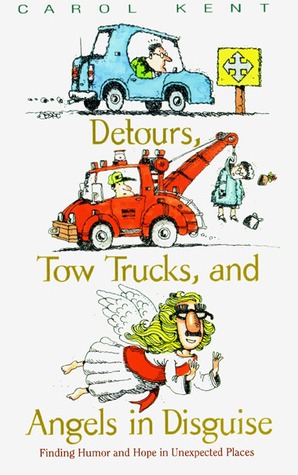 Detours, Tow Trucks, and Angels in Disguise: Finding Humor and Hope in Unexpected Places (Paperback)