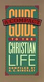 Compact Guide to the Christian Life Compact Guide to the Christian Life