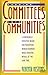Turning Committees into Communities: A Surprisingly Effective Means for Preventing Worker Burnout, While Boosting Morale at the Same Time