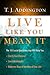 Live Like You Mean It: The ...