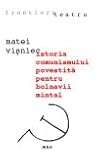 Istoria comunismului povestită pentru bolnavii mintal by Matei Vişniec