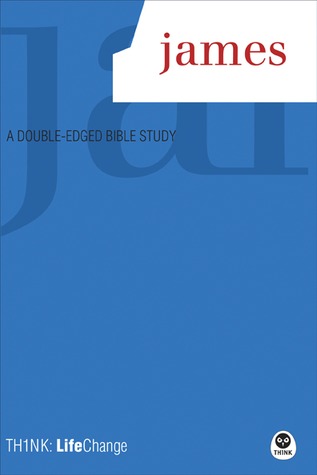 James: A Double-Edged Bible Study (Think: Life Change)