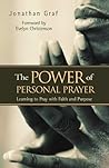 The Power of Personal Prayer: Learning to Pray with Faith and Purpose