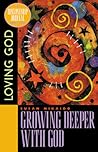 Growing Deeper with God: Loving God (Discipleship Journal) Growing Deeper with God: Loving God (Discipleship Journal)