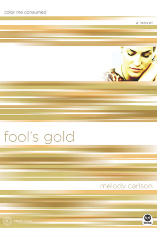 Fool's Gold: Color Me Consumed (TrueColors, #6)