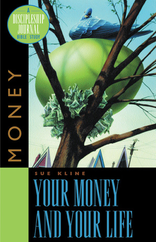 Your Money and Your Life: A Discipleship Journal Bible Study (Paperback)