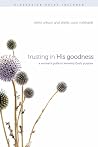 Trusting in His Goodness: A Woman’s Guide to Knowing God’s Purpose Trusting in His Goodness: A Woman’s Guide to Knowing God’s Purpose
